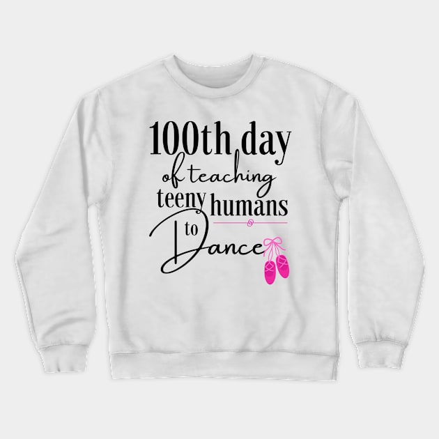 100 days of school for dance teachers Crewneck Sweatshirt by Dancespread